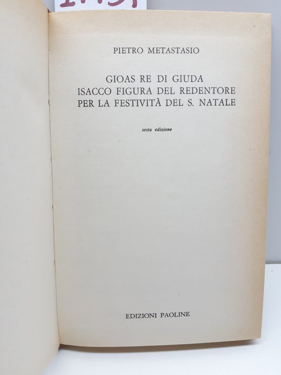 Pietro Metastasio Gioas Re di Giuda Isacco figura del Redentore …