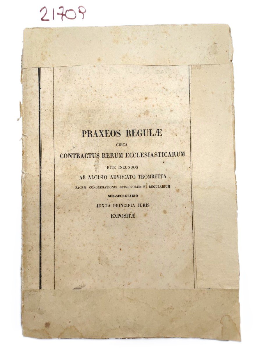 Praxeos regulae circa contractus rerum eccclesiasticarum rite ineundos ab Aloisio …