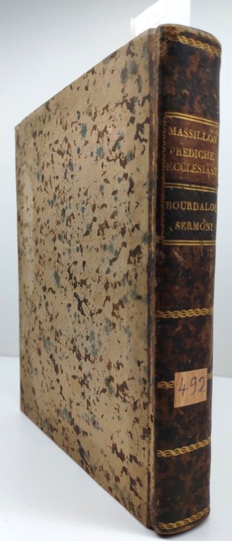 Prediche di Monsignor Massillon vescovo di Clermont + Sermoni sopra …
