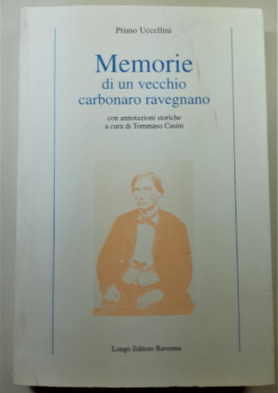 Primo Uccellini Memorie di un vecchio carbonaio ravignano Longo editore …