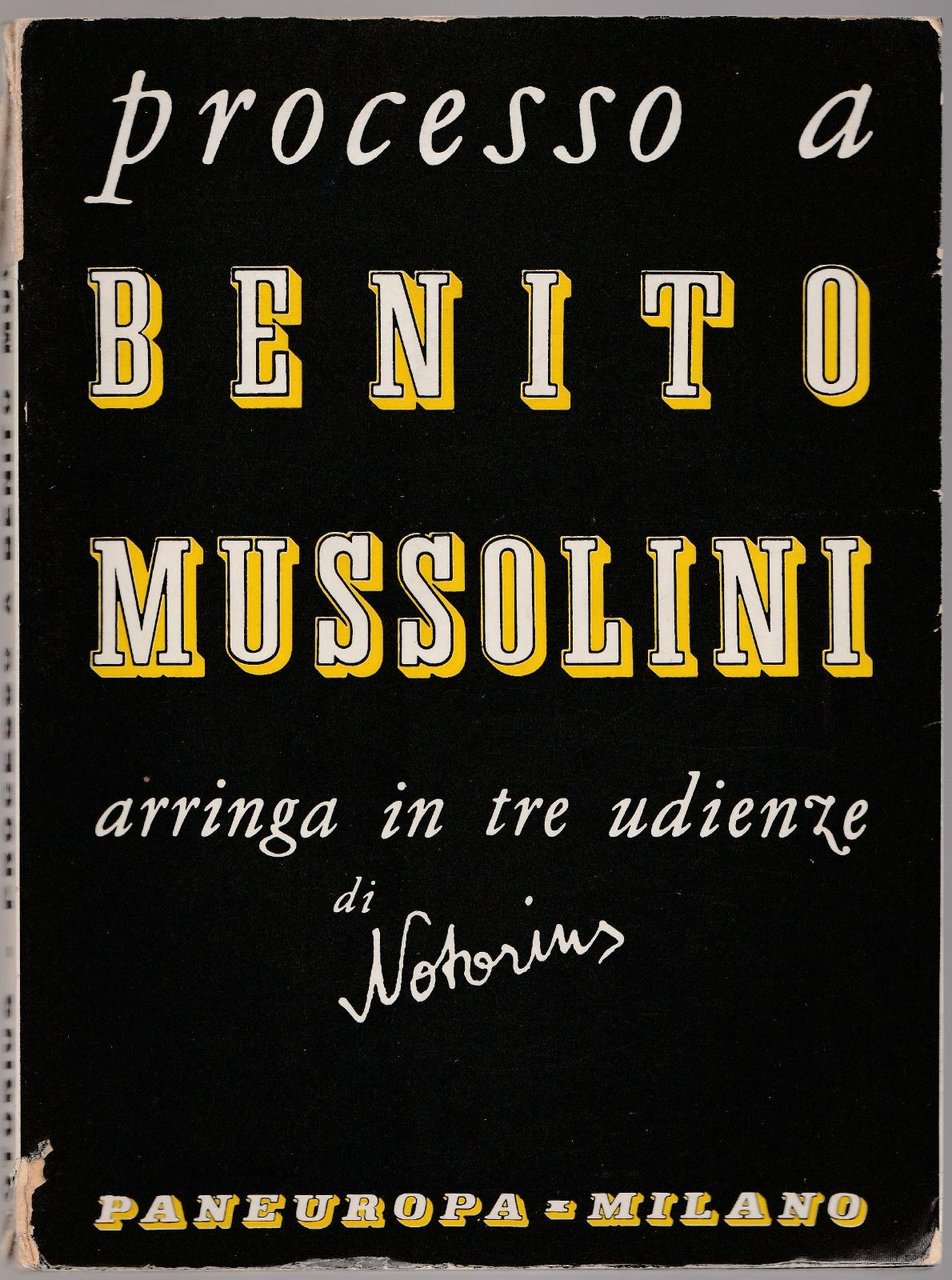 Processo A Benito Mussolini Arringa In Tre Udienze Di Notorius …