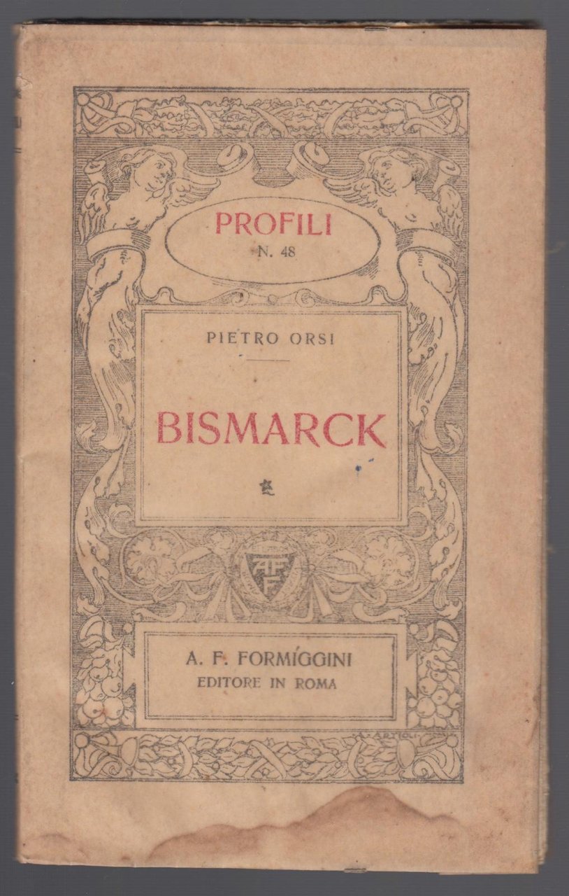 Profili N. 48- Bismarck -Formiggini Editore 1919 1∞ Edizione-L2823