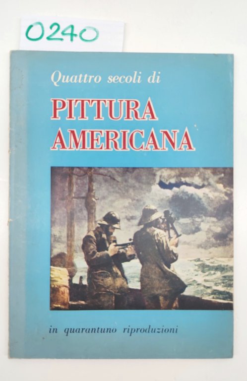 Quattro Secoli Di Pittura Americana In Quarantuno Riproduzioni Apollon 1955-O240