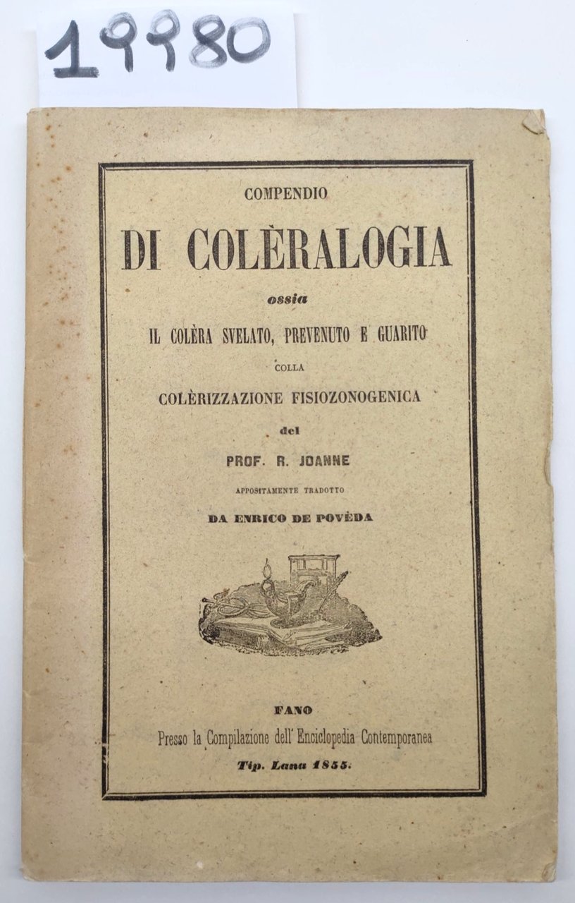 R. Joanne Compendio di Coleralogia ossia il colera svelato prevenuto …