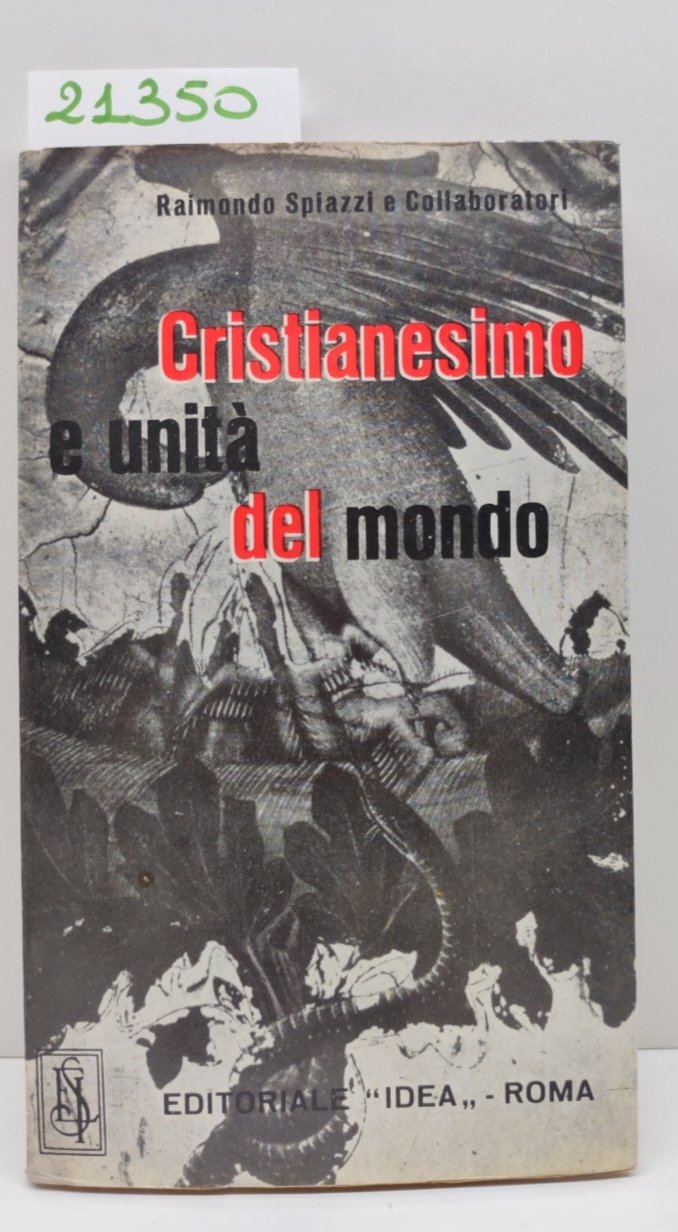 R. Spiazzi e collaboratori Cristianesimo e unità del mondo Idea …