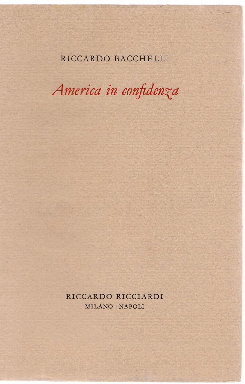 Riccardo Bacchelli- America In Confidenza- Ed. Riccardo Ricciardi 1966