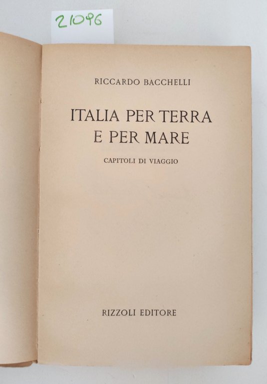 Riccardo Bacchelli Italia per terra e per mare Rizzoli 1° …
