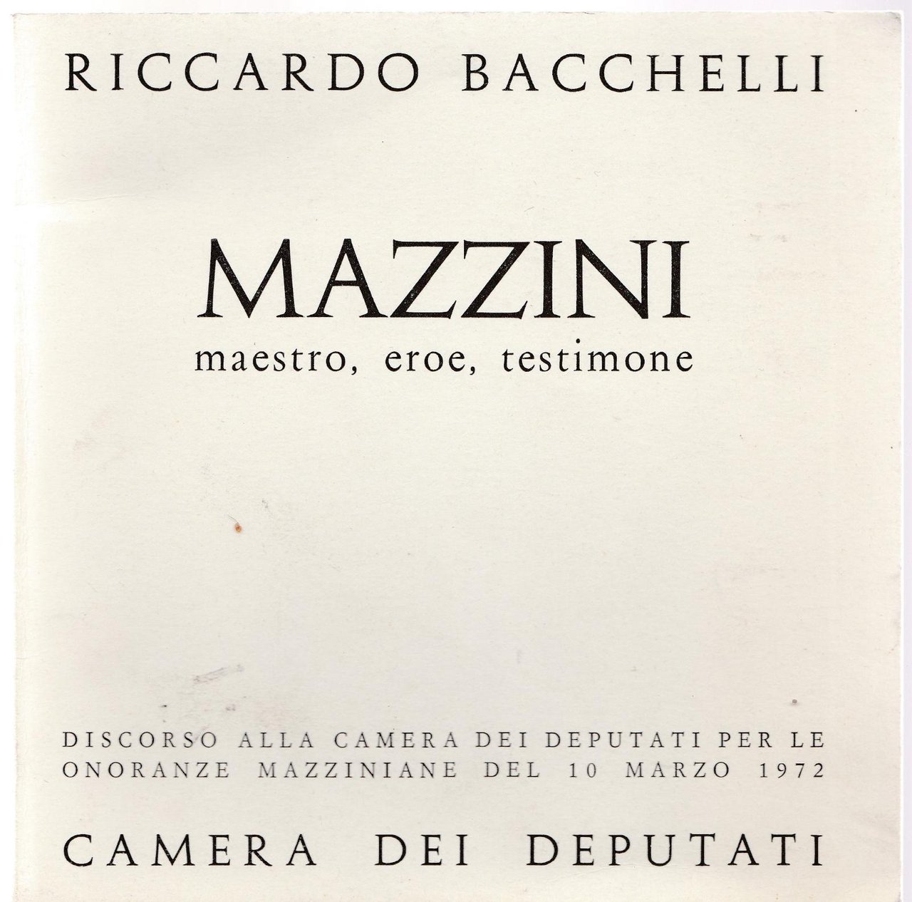 Riccardo Bacchelli Mazzini Maestro Eroe Testimone Camera Dei Deputati 1972-L4774