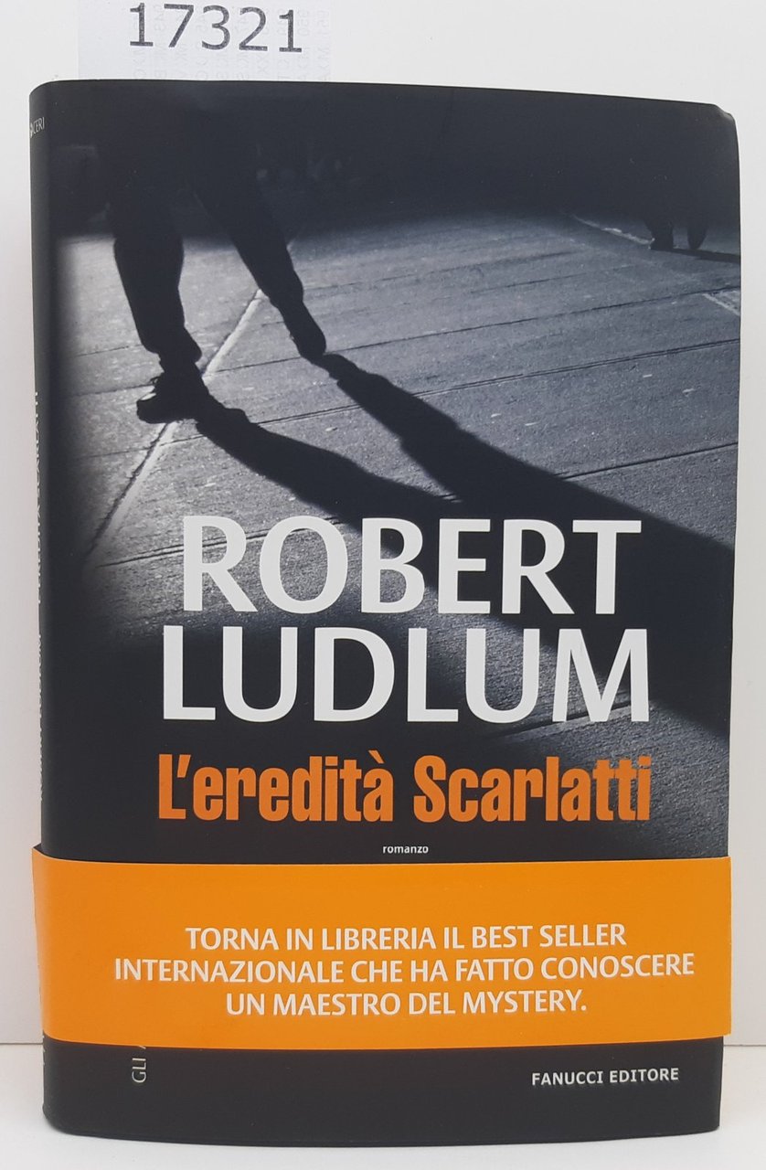 Robert Ludlum L'eredit‡ Scarlatti Fanucci 1∞ edizione 2007