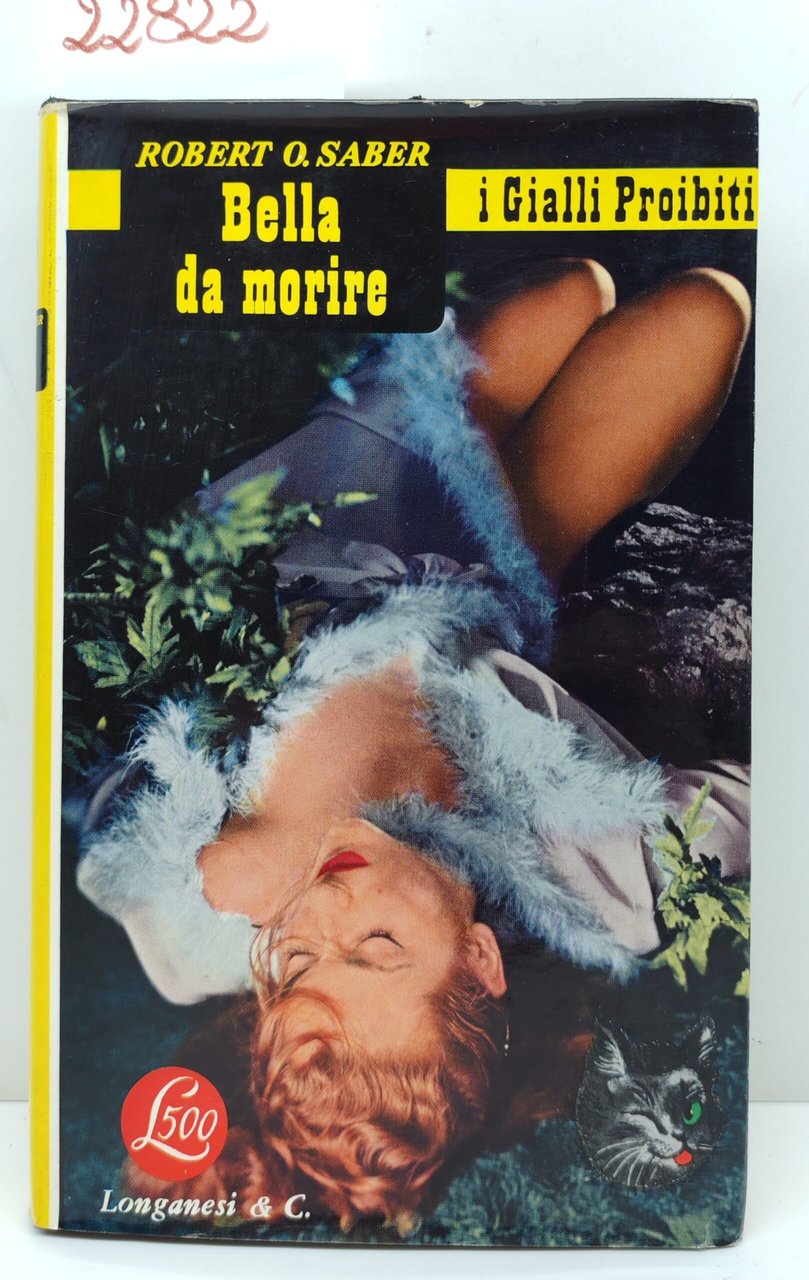Robert O. Saber Bella da morire Longanesi 1957 n 58