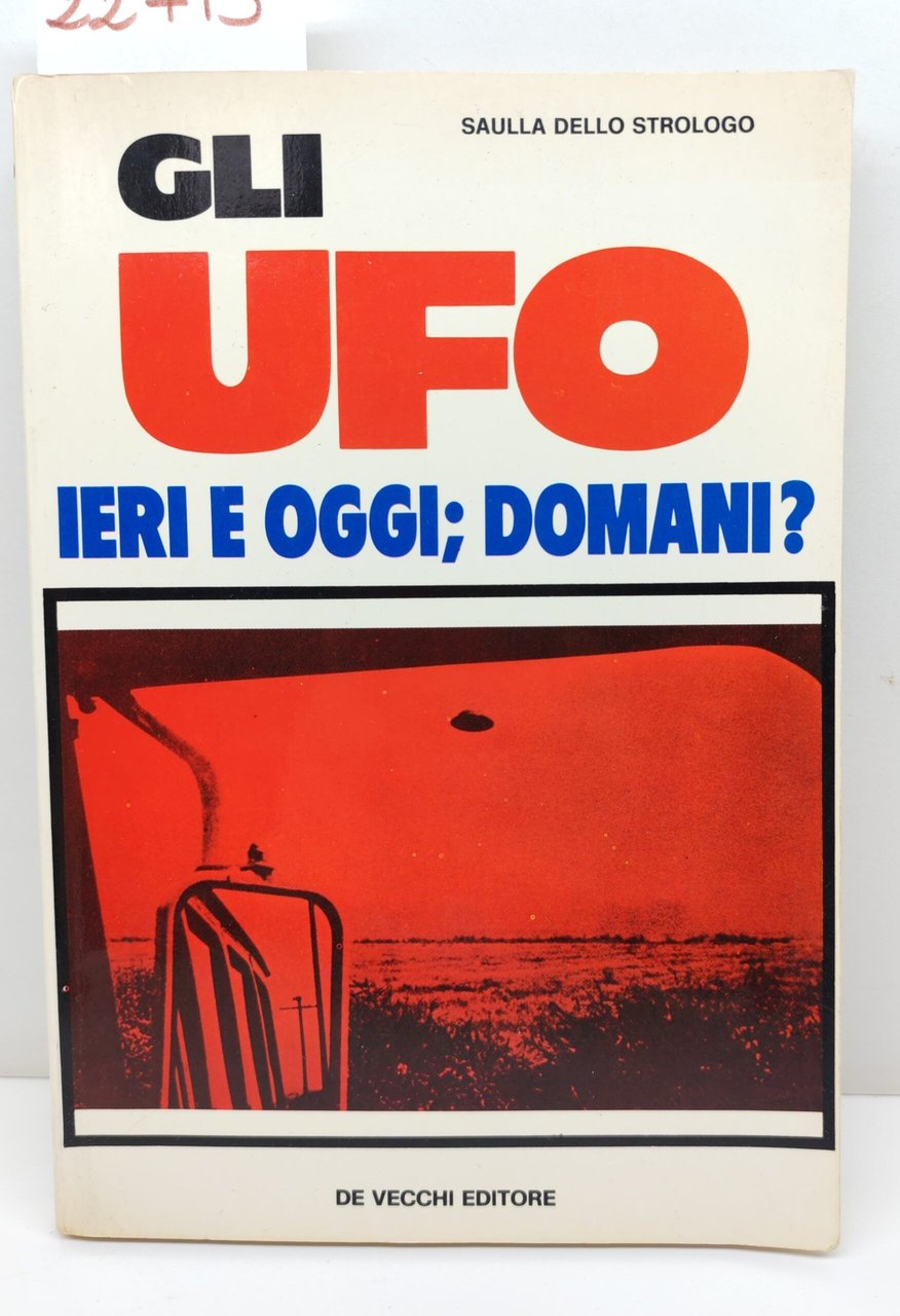 Saulla dello Strogolo Gli UFO ieri e oggi domani De …