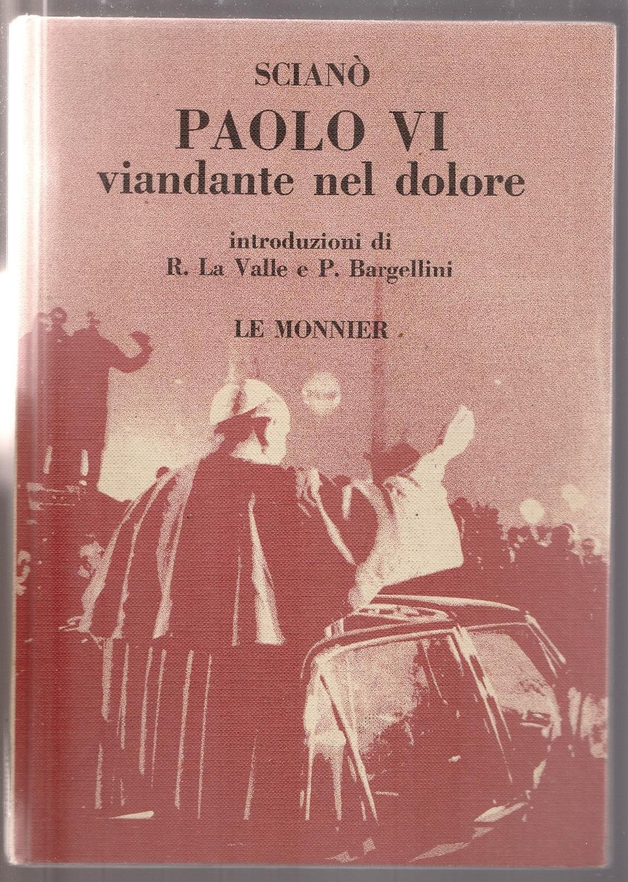 ScianÚ Paolo Vi Viandante Nel Dolore Le Monnier 1967 -L4975