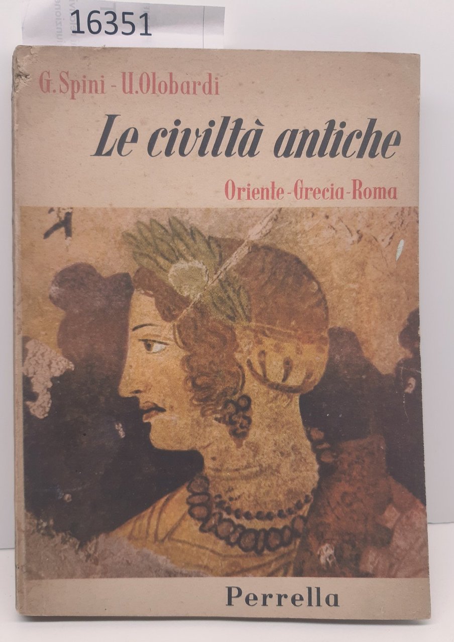 Spini Olobardi Le civilt‡ antiche Oriente e Grecia Roma Perrella …