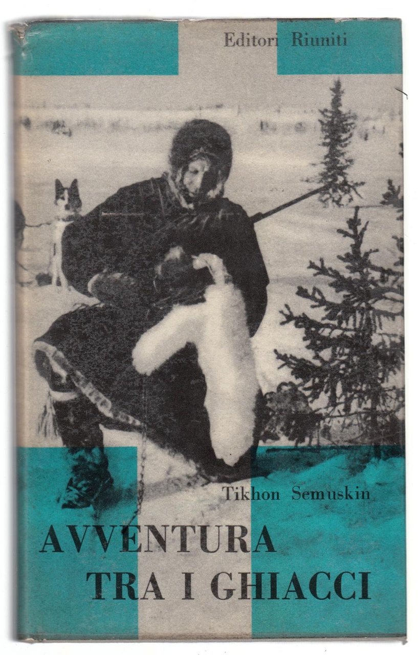 T. Semuskin-Avventura Tra I Ghiacci- Ed. Riuniti 1957 1∞ Edizione-L2742