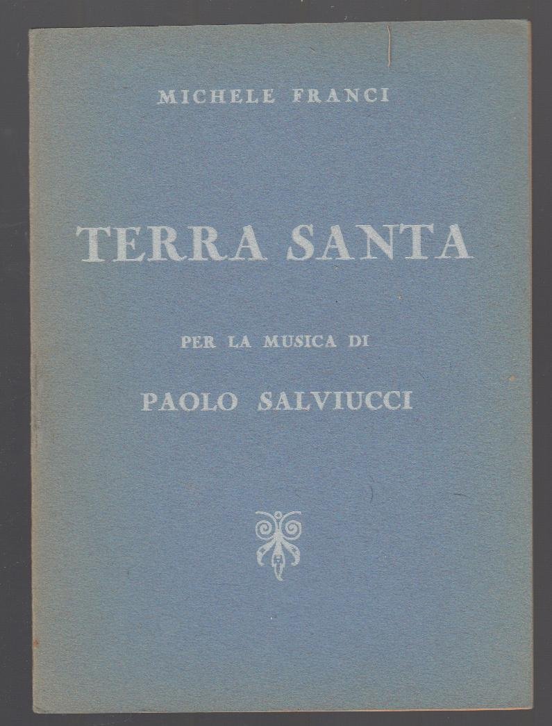 Terra Santa-Riduzione Lirica In Un Atto Di Michele Franci- Roma …
