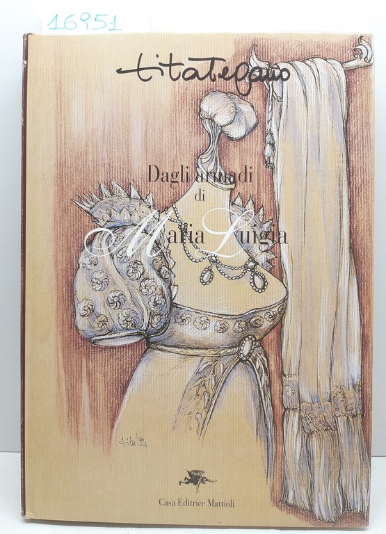 Tita Tegano Dagli armadi di Maria Luigia Mattioli 2 volumi