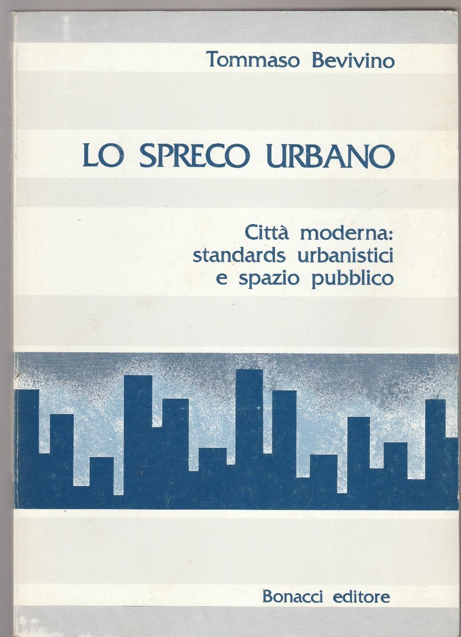 Tommaso Bevivino Lo Spreco Urbano Bonacci Editore 1991 6118