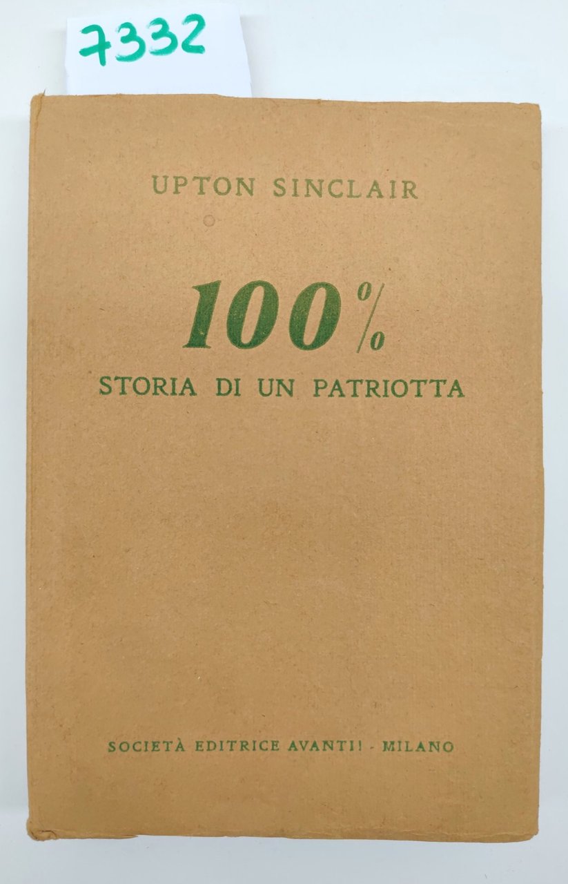Upton Sinclair 100% storia di un patriota Società Editrice Avanti …