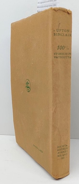 Upton Sinclair 100% storia di un patriota Società Editrice Avanti …