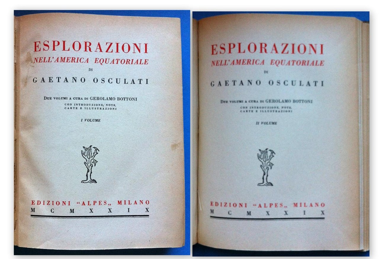 Viaggi-G. Osculti-Esplorazioni Nell'america Equatoriale Alpes 1929-2 Tomi
