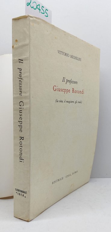Vittorio Michelini Il professore Giuseppe Rotondi Editrice Idea Roma 1963