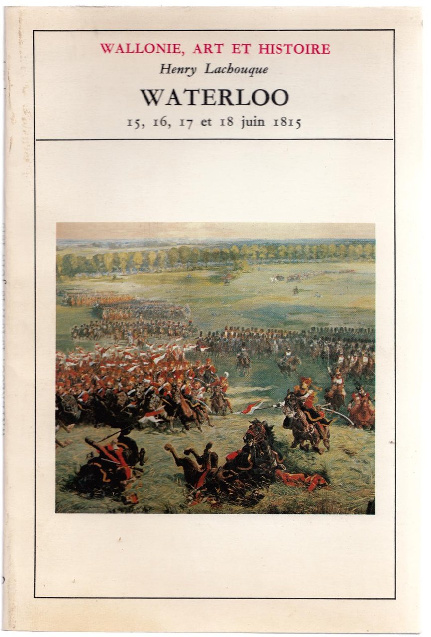 Waterloo. La Fin D'un Monde. 15, 16, 17 Et 18 …