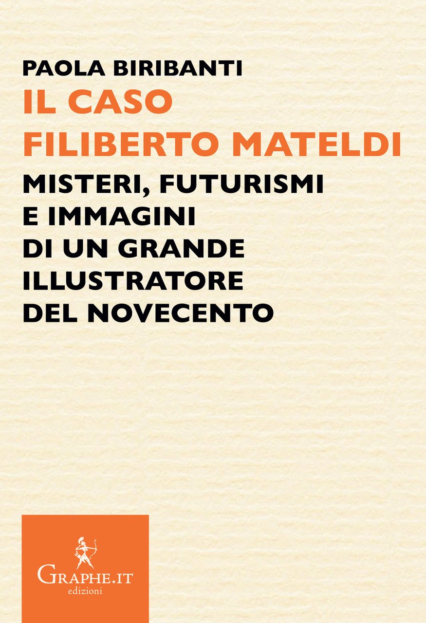 Il caso Filiberto Mateldi. Misteri, futurismi e immagini di un …