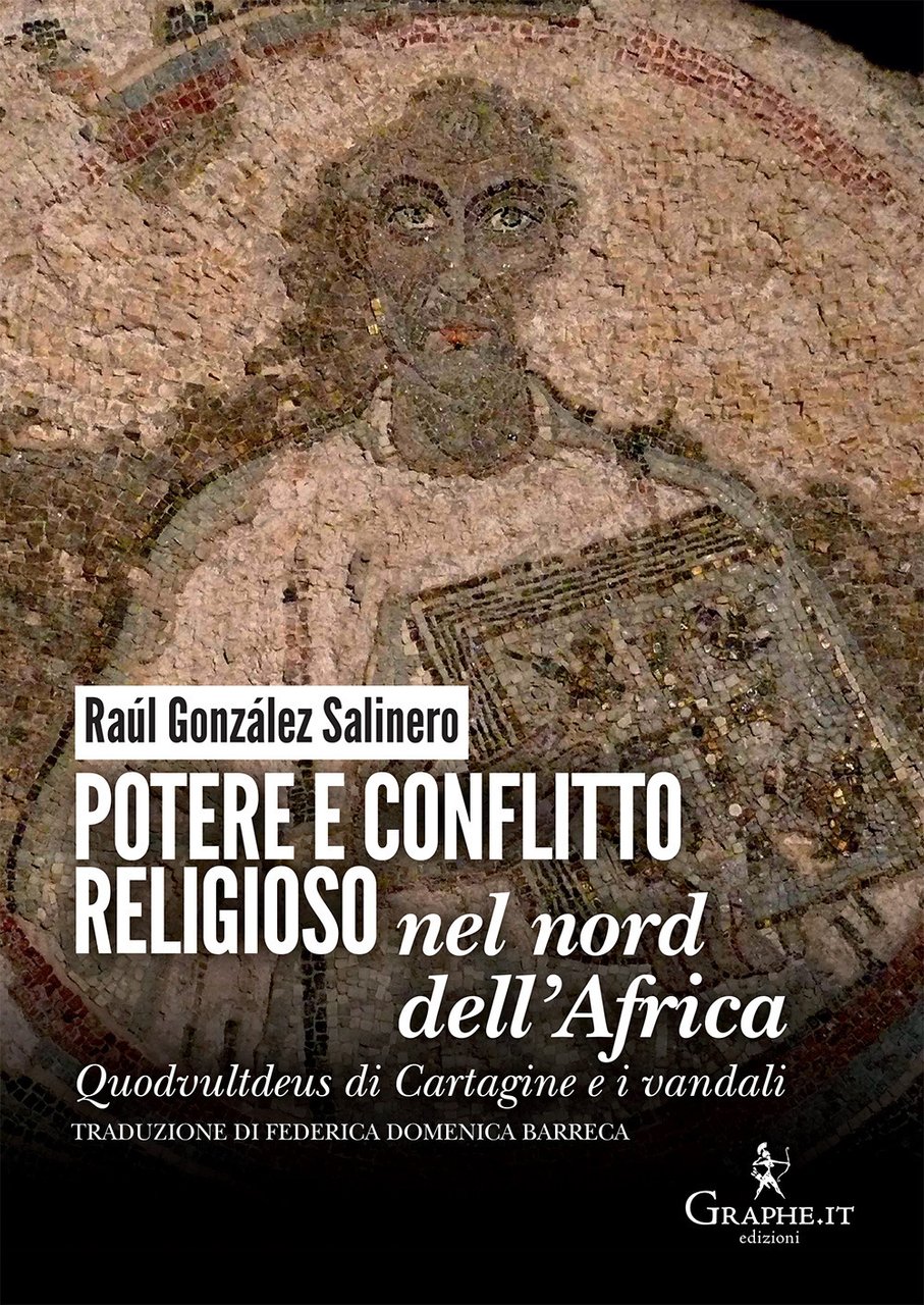 Potere e conflitto religioso nel nord dell'Africa. Quodvultdeus di Cartagine …