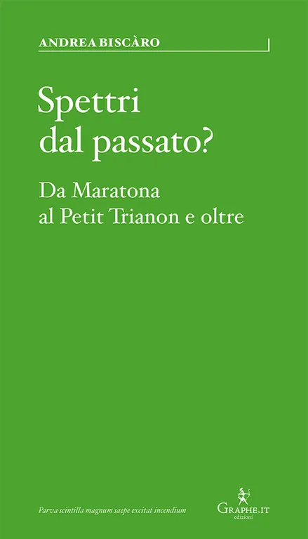 Spettri dal passato? Da Maratona al Petit Trianon e oltre