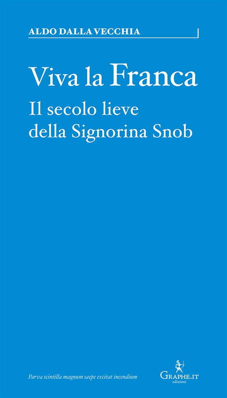 Viva la Franca. Il secolo lieve della Signorina Snob