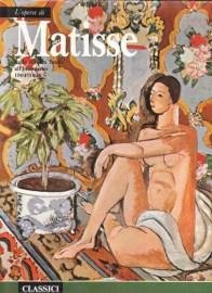 L'Opera di Matisse - Dalla rivolta "fauve" all'intimismo 1904-1928