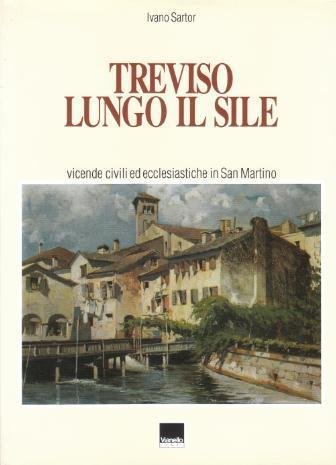 Treviso Lungo il Sile - Vicende civili ed ecclesiastiche in …