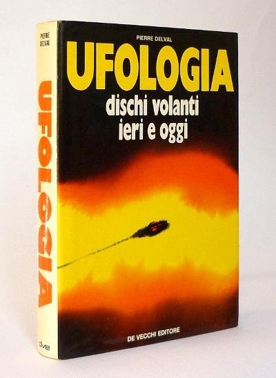 Ufologia - Dischi volanti ieri e oggi