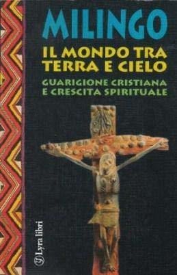 Il Mondo tra Terra e Cielo - Guarigione cristiana e …