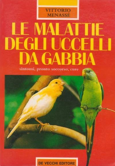 Le Malattie degli Uccelli da Gabbia - Sintomi, pronto soccorso, …