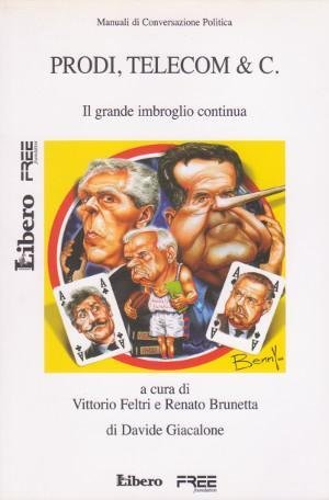 Prodi, Telecom & C. - Il grande imbroglio continua