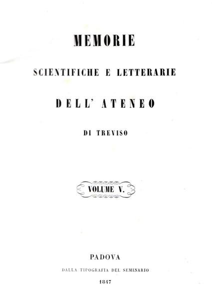 Memorie Scientifiche e Letterarie dell'Ateneo di Treviso - Volume V.