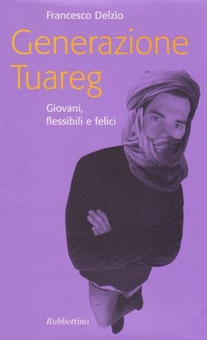 Generazione Tuareg - Giovani, flessibili e felici