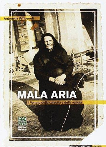 Mala Aria - Il Veneto della carestia e della valigia