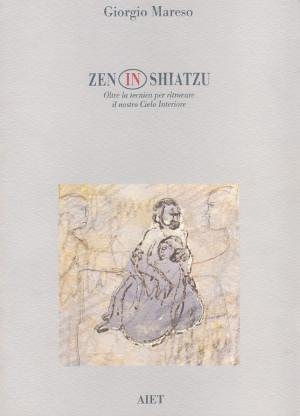 Zen In Shiatzu - Oltre la tecnica per ritrovare il …