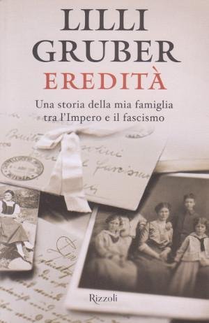 Eredità - Una storia della mia famiglia tra l'Impero e …