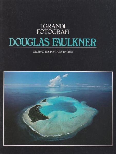 I Grandi Fotografi - Douglas Faulkner