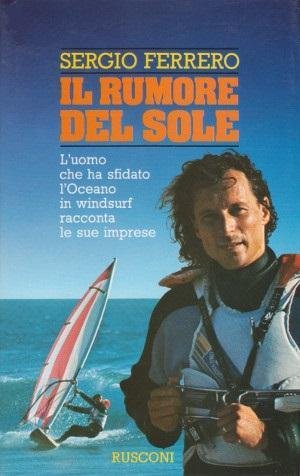 Il Rumore del Sole - L'uomo che ha sfidato l'oceano …