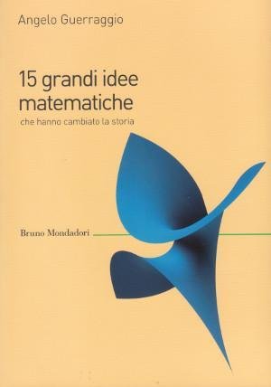 15 Grandi Idee Matematiche che hanno Cambiato la Storia