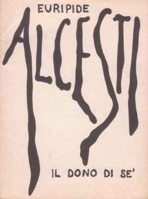 Alcesti, il dono di sé - Dramma di Euripide in …