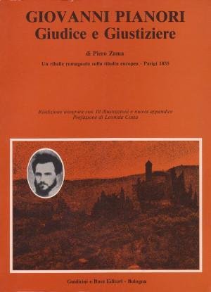 Giovanni Pianori - Giudice e Giustiziere - Un ribelle romagnolo …