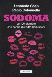 Sodoma - Le 120 giornate che hanno distrutto Berlusconi