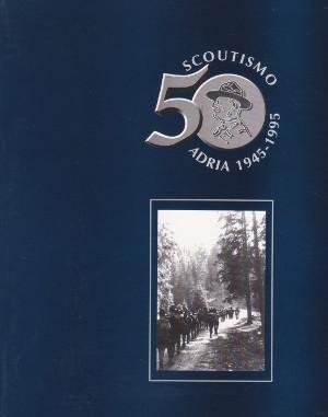 Cinquant'anni di Scoutismo ad Adria 1945-1995