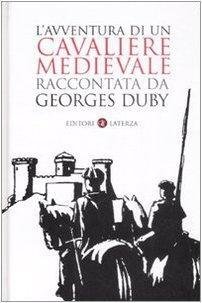 L'Avventura di un Cavaliere Medievale Raccontata da Georges Duby