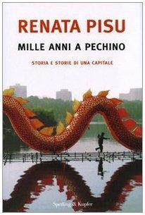 Mille Anni a Pechino - Storia e storie di una …